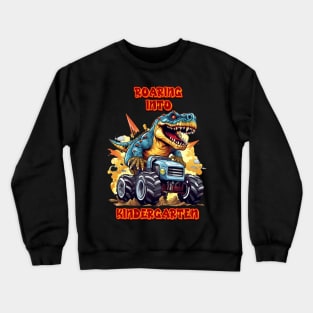 Roaring Into Kindergarten T Rex And Monster Truck Crewneck Sweatshirt